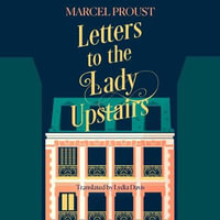 Letters to the Lady Upstairs - Marcel Proust