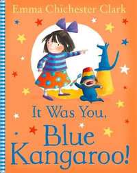 It Was You, Blue Kangaroo : Blue Kangaroo - Emma Chichester Clark