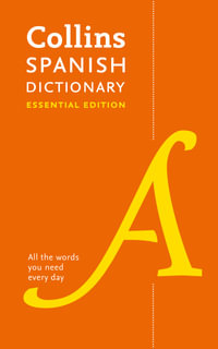 Collins Spanish Dictionary Essential Edition : 60,000 Translations For Everyday Use - Collins Dictionaries