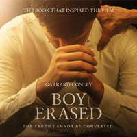 Boy Erased : A Memoir of Identity, Faith and Family - Garrard Conley