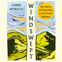 Windswept : Life, Nature and Deep Time in the Scottish Highlands - Carolyn Bonnyman