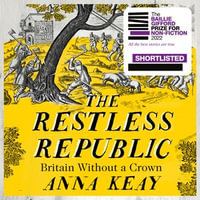 The Restless Republic : Britain without a Crown. Shortlisted for the Baillie Gifford Prize for Non-Fiction 2022 - Lucy Tregear
