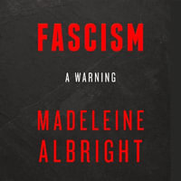 Fascism : A Warning - Madeleine Albright