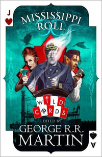 Mississippi Roll : Wild Cards - George R. R. Martin