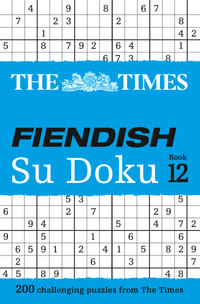 Fiendish Su Doku - Book 12 : 200 Challenging Sudoku Puzzles from The Times - The Times Mind Games