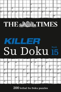 Killer Su Doku - Book 15 : 200 Challenging Sudoku Puzzles from The Times - The Times Mind Games