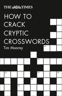 The Times How To Crack Cryptic Crosswords [Second Edition] - Tim Moorey