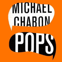 Pops : Fatherhood in Pieces - Michael Chabon