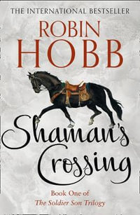 The Soldier Son : Shaman's Crossing : Soldier Son Book 1 - Robin Hobb