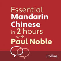 Essential Mandarin Chinese in 2 hours with Paul Noble : Mandarin Chinese Made Easy with Your 1 million-best-selling Personal Language Coach - Paul Noble