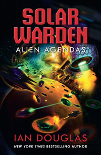 Alien Agendas : Solar Warden - Ian Douglas