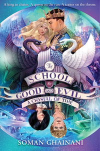 The School For Good And Evil, Book 5 : A Crystal of Time : School for Good and Evil - Soman Chainani