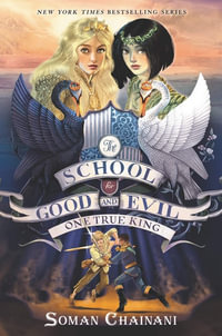 The School For Good And Evil (6) - One True King : School for Good and Evil - Soman Chainani