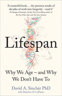 Lifespan : Why We Age - and Why We Don't Have To - Dr David A. Sinclair