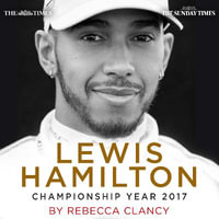 Lewis Hamilton : Championship Year 2017 - Rebecca Clancy