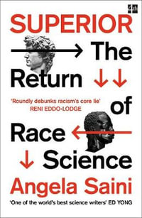 Superior : The Return of Race Science - Angela Saini