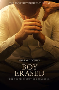 Boy Erased : A Memoir of Identity, Faith and Family - Garrard Conley