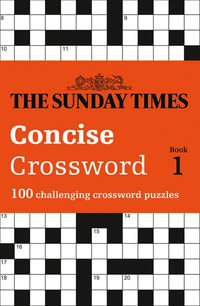 The Sunday Times Concise Crossword Book 1 : 100 Challenging Puzzles from The Sunday Times - The Times Mind Games