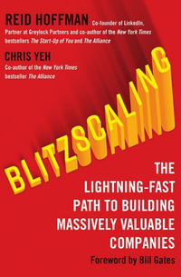 Blitzscaling : The Lightning-Fast Path to Building Massively Valuable Companies - Reid Hoffman