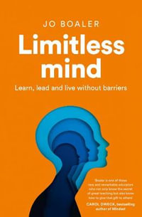 Limitless Mind : Learn, Lead and Live Without Barriers - Jo Boaler