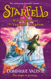 Starfell - Willow Moss and the Vanished Kingdom : Starfell: Book 3 - Dominique Valente