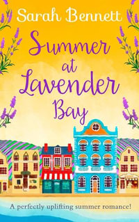 Summer At Lavender Bay : Lavender Bay - Sarah Bennett