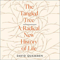 The Tangled Tree : A Radical New History of Life - David Quammen