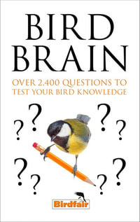 Bird Brain : Over 2,400 Questions to Test Your Bird Knowledge - Author TBC