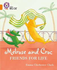 Melrose and Croc Friends For Life : Band 06/Orange - Emma Chichester Clark