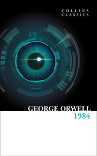 1984 Nineteen Eighty-Four : Collins Classics - George Orwell