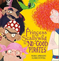 Princess Scallywag and the No-good Pirates - Mark Sperring