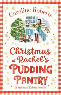 Christmas At Rachel's Pudding Pantry : Pudding Pantry - Caroline Roberts