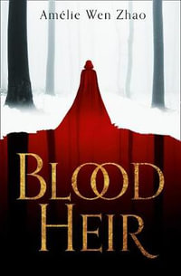 Blood Heir - Amelie Wen Zhao