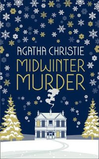 Midwinter Murder : Fireside Mysteries From The Queen Of Crime [Special Edition] - Agatha Christie