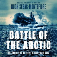 The Battle of the Arctic - Hugh Sebag Montefiore