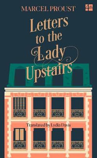 Letters to the Lady Upstairs - Marcel Proust