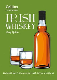 Collins Little Books - Irish Whiskey : Ireland's Best-Known and Most-Loved Whiskeys - Gary Quinn