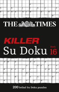 Killer Su Doku - Book 16 : 200 Lethal Sudoku Puzzles - The Times Mind Games