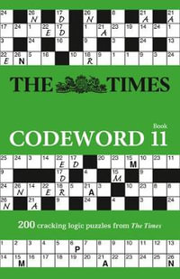 The Times Codeword 11 : 200 Cracking Logic Puzzles - The Times Mind Games