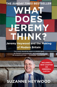 What Does Jeremy Think? : Jeremy Heywood and the Making of Modern Britain - Suzanne Heywood