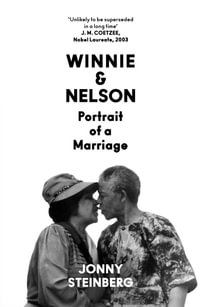 Winnie & Nelson : Portrait of a Marriage - Jonny Steinberg