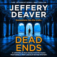 Dead Ends : A collection of twelve dark and twisting short stories from the internationally bestselling author of The Bone Collector - Jeff Harding