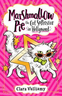 Marshmallow Pie The Cat Superstar in Hollywood : Marshmallow Pie - Clara Vulliamy