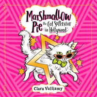 Marshmallow Pie The Cat Superstar in Hollywood (Marshmallow Pie the Cat Superstar, Book 3) : Marshmallow Pie the Cat Superstar : Book 3 - Clara Vulliamy