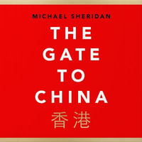 The Gate to China : A New History of the People's Republic & Hong Kong - Daniel York