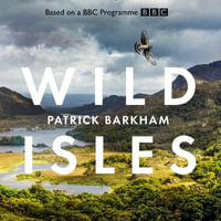 Wild Isles : The book of the BBC TV series presented by David Attenborough - Patrick Barkham