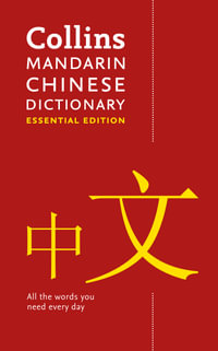 Collins Mandarin Chinese Essential Dictionary : All the Words You Need, Every Day - Collins Dictionaries