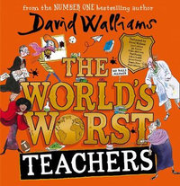 The World's Worst Teachers : Laugh-out-loud with this funny illustrated story collection from the bestselling author of Robodog. Perfect for kids aged 7-12 - David Walliams