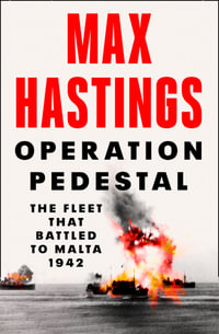 Operation Pedestal : The Fleet that Battled to Malta 1942 - Max Hastings