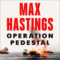 Operation Pedestal : The Fleet that Battled to Malta 1942. A Times Book of the Year 2021 - Max Hastings